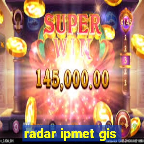 radar ipmet gis